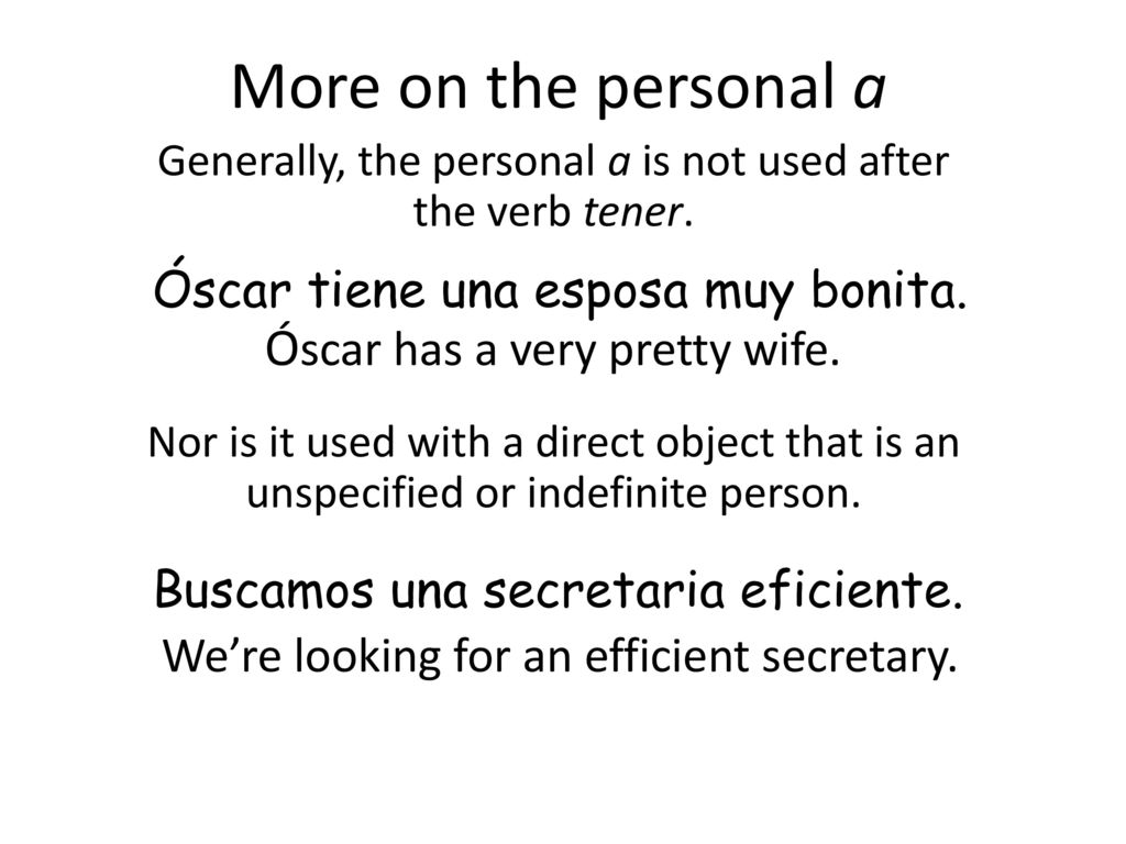 Generally, the personal a is not used after the verb tener.