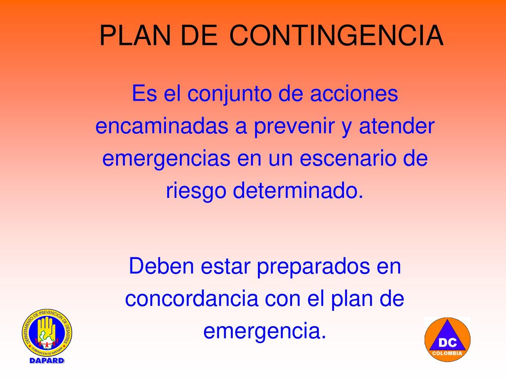 Deben estar preparados en concordancia con el plan de emergencia.