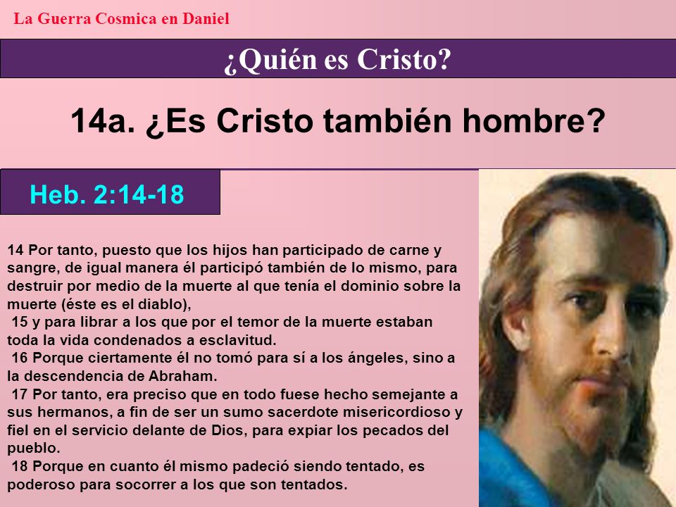 La Guerra Cosmica en Daniel 14a. ¿Es Cristo también hombre