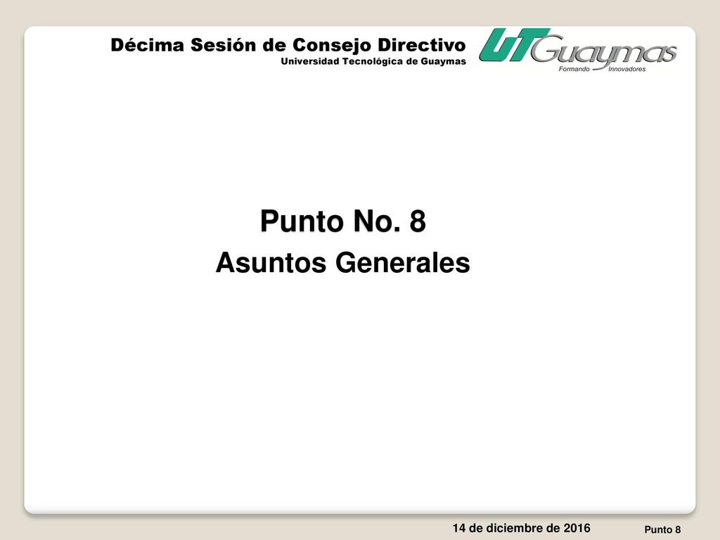 Punto No. 8 Asuntos Generales Décima Sesión de Consejo Directivo