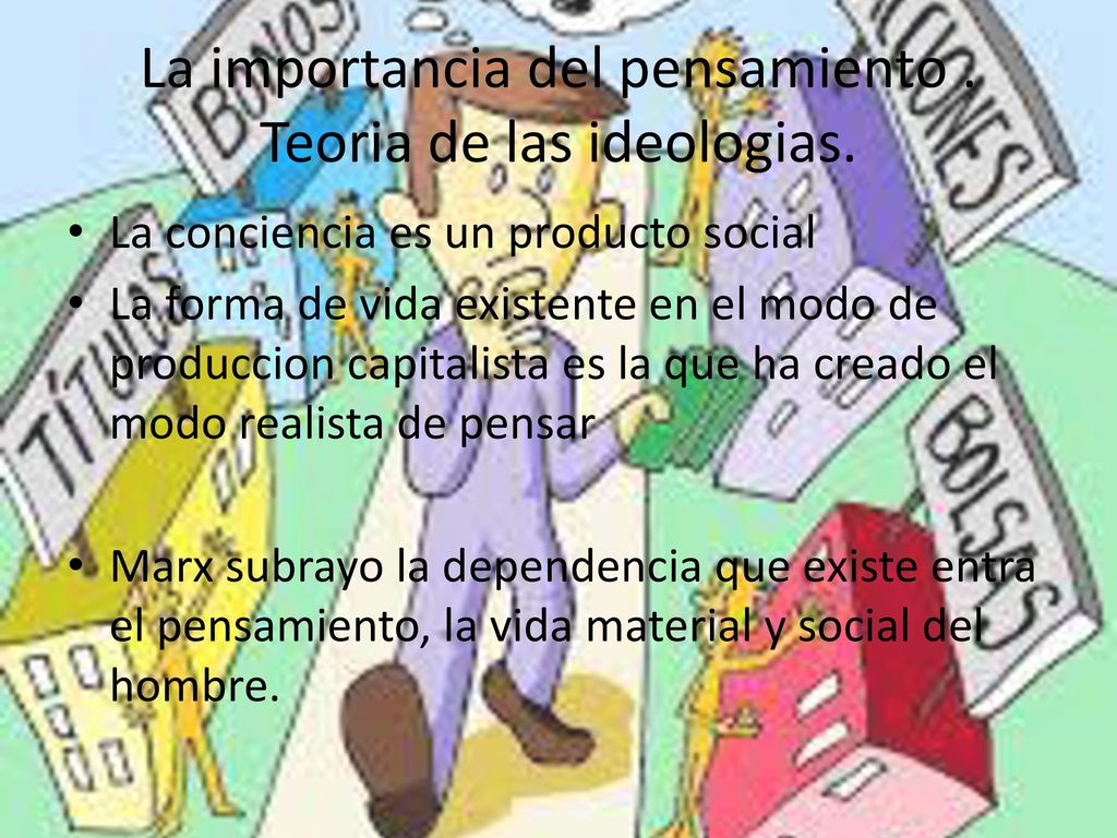 La importancia del pensamiento . Teoria de las ideologias.