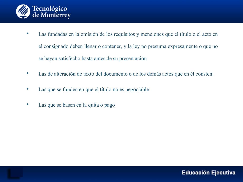 Las fundadas en la omisión de los requisitos y menciones que el título o el acto en él consignado deben llenar o contener, y la ley no presuma expresamente o que no se hayan satisfecho hasta antes de su presentación