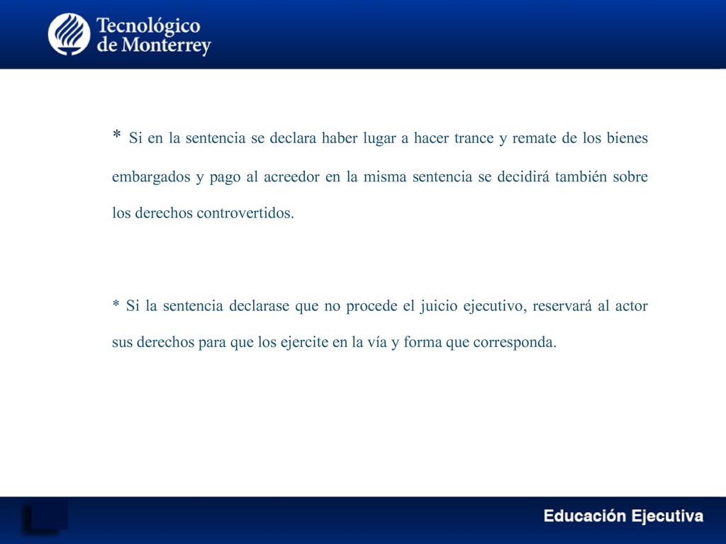 * Si en la sentencia se declara haber lugar a hacer trance y remate de los bienes embargados y pago al acreedor en la misma sentencia se decidirá también sobre los derechos controvertidos.