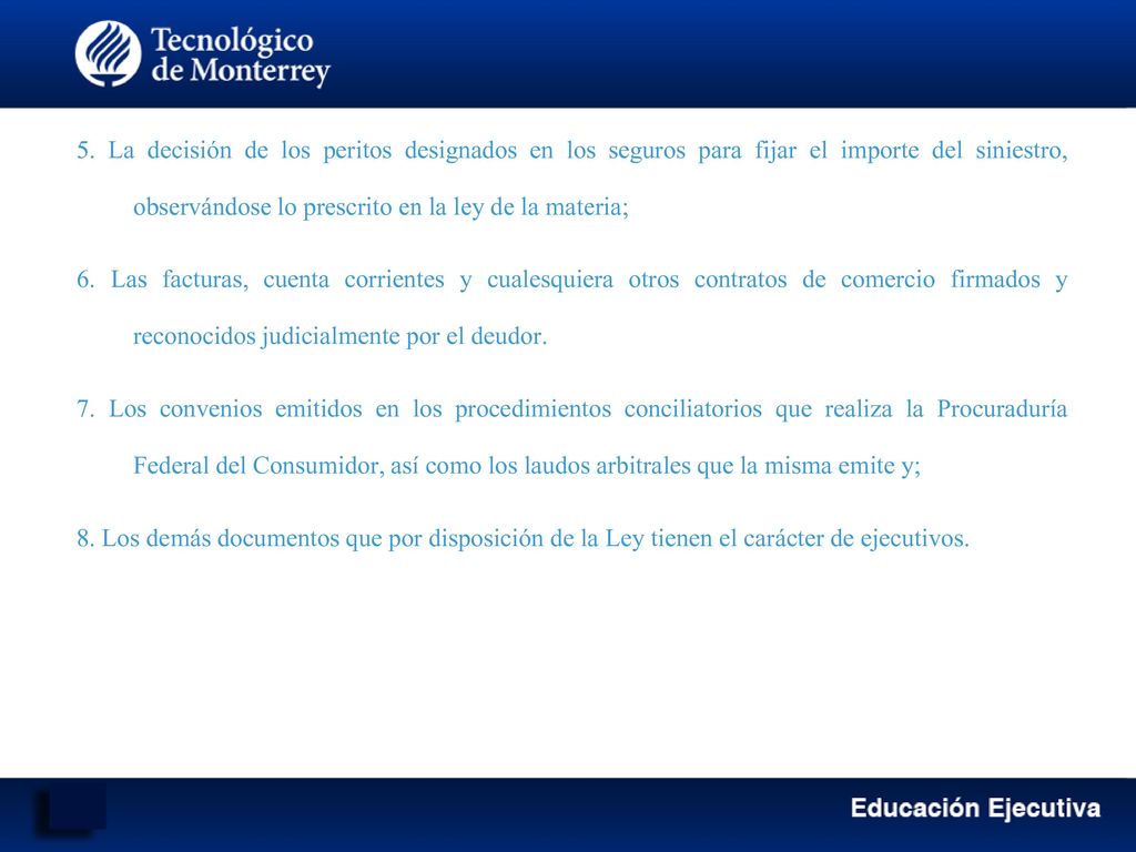 5. La decisión de los peritos designados en los seguros para fijar el importe del siniestro, observándose lo prescrito en la ley de la materia;