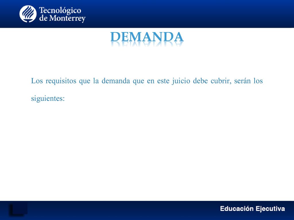 DEMANDA Los requisitos que la demanda que en este juicio debe cubrir, serán los siguientes: