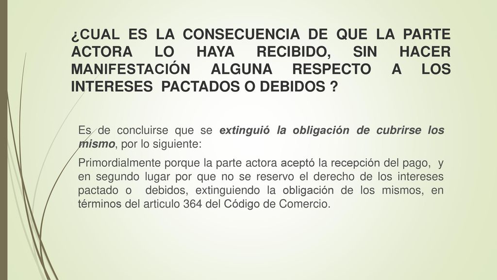 ¿CUAL ES LA CONSECUENCIA DE QUE LA PARTE ACTORA LO HAYA RECIBIDO, SIN HACER MANIFESTACIÓN ALGUNA RESPECTO A LOS INTERESES PACTADOS O DEBIDOS