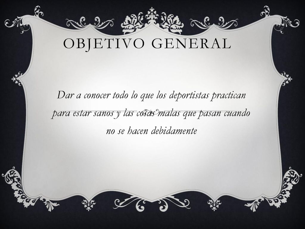 Objetivo general Dar a conocer todo lo que los deportistas practican para estar sanos y las cosas malas que pasan cuando no se hacen debidamente.