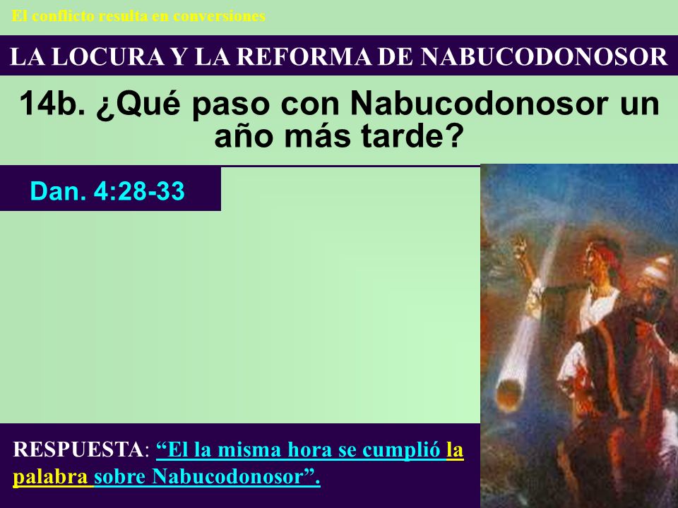 14b. ¿Qué paso con Nabucodonosor un año más tarde