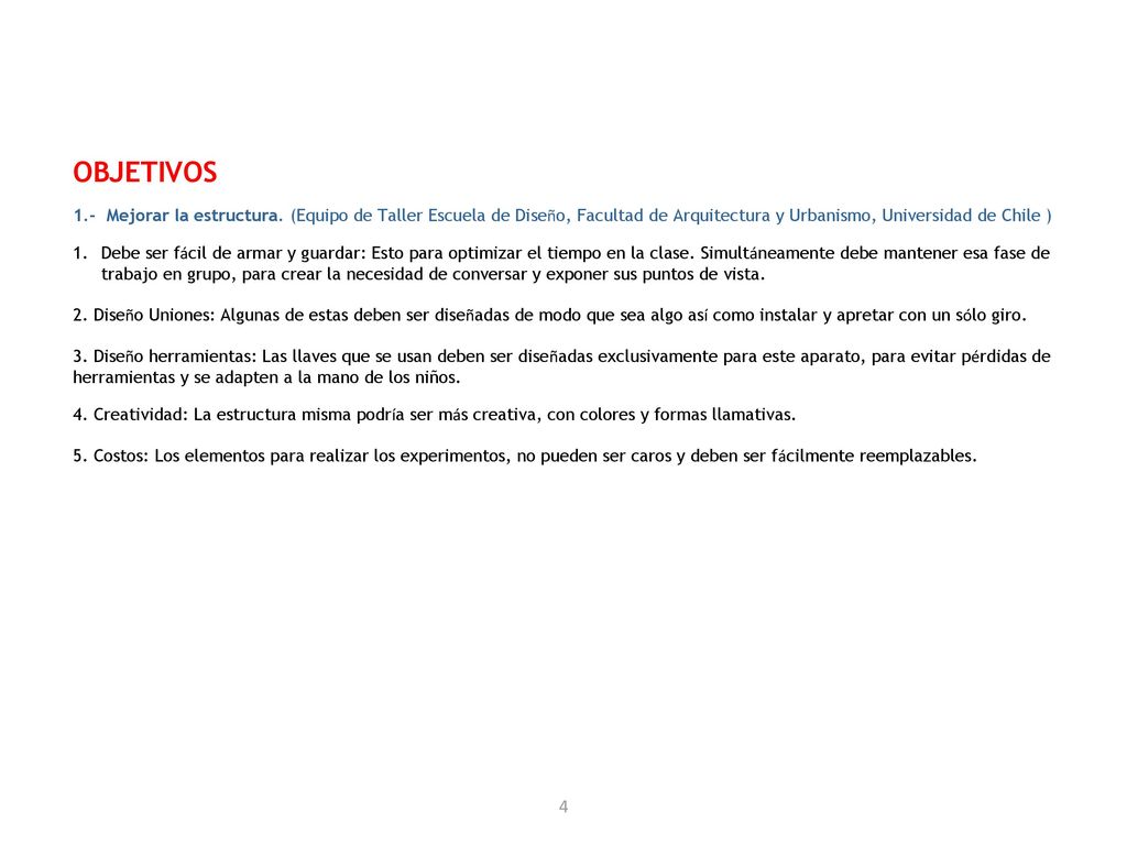 OBJETIVOS 1.- Mejorar la estructura. (Equipo de Taller Escuela de Diseño, Facultad de Arquitectura y Urbanismo, Universidad de Chile )