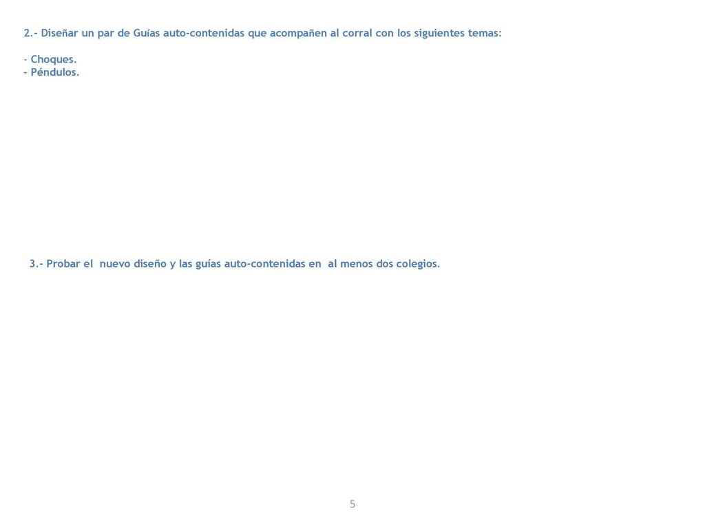 2.- Diseñar un par de Guías auto-contenidas que acompañen al corral con los siguientes temas: