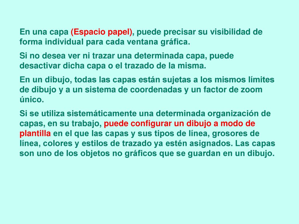 En una capa (Espacio papel), puede precisar su visibilidad de forma individual para cada ventana gráfica.