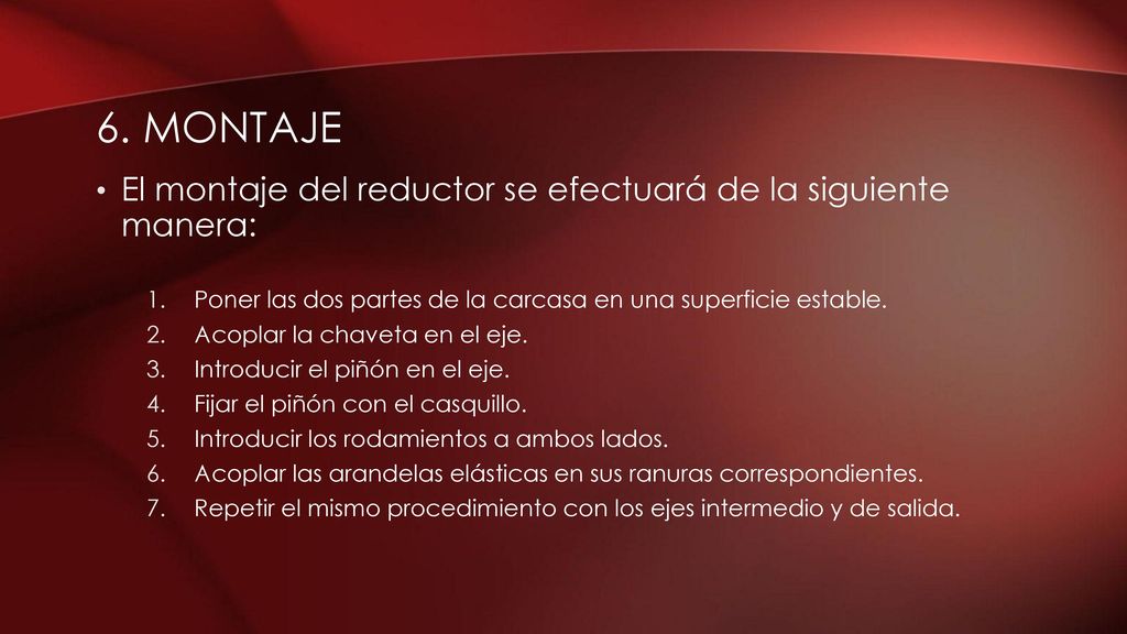 6. montaje El montaje del reductor se efectuará de la siguiente manera: Poner las dos partes de la carcasa en una superficie estable.