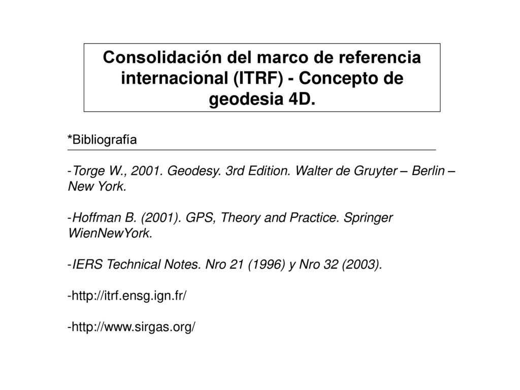 Consolidación del marco de referencia internacional (ITRF) - Concepto de geodesia 4D.