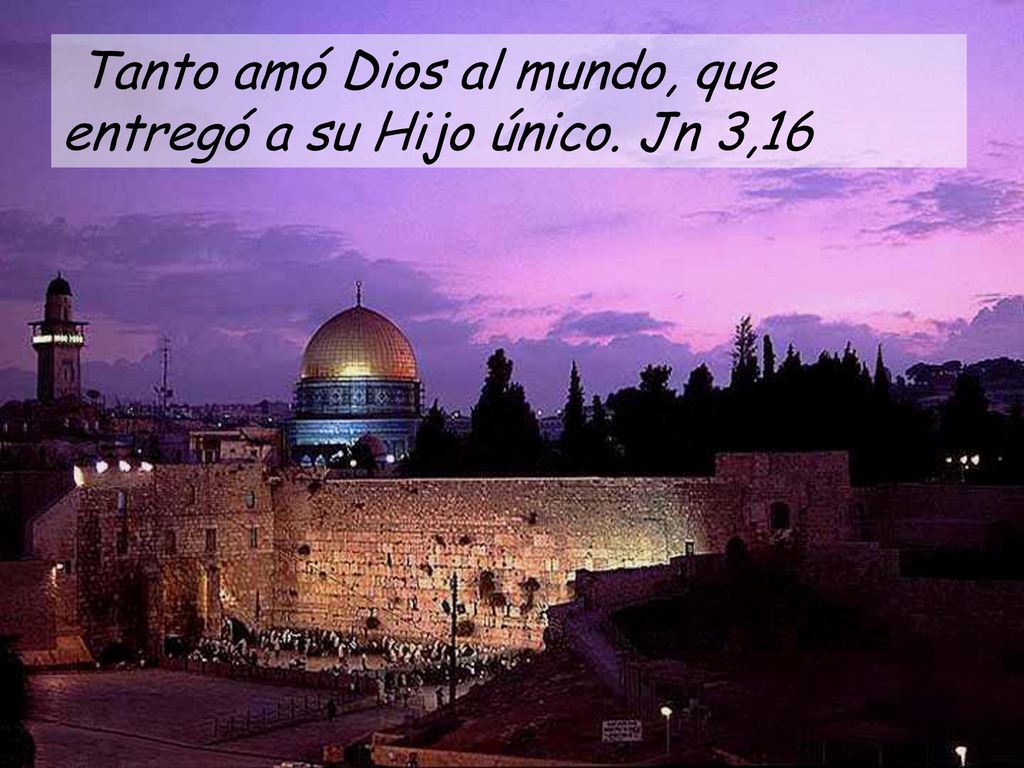 Tanto amó Dios al mundo, que entregó a su Hijo único. Jn 3,16