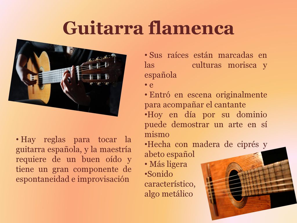 Guitarra flamenca Sus raíces están marcadas en las culturas morisca y española. e. Entró en escena originalmente para acompañar el cantante.