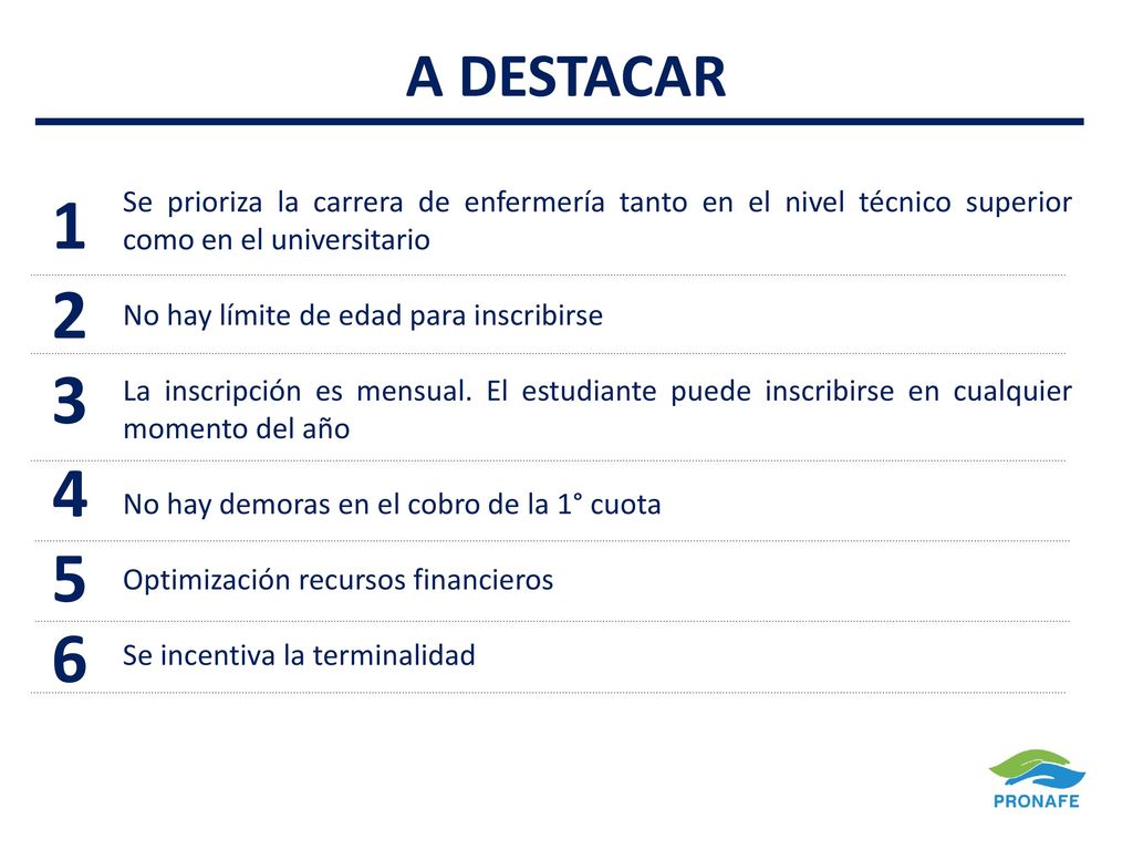 A DESTACAR Se prioriza la carrera de enfermería tanto en el nivel técnico superior como en el universitario.