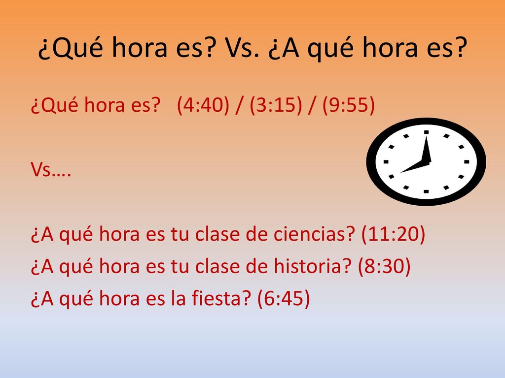 ¿Qué hora es Vs. ¿A qué hora es