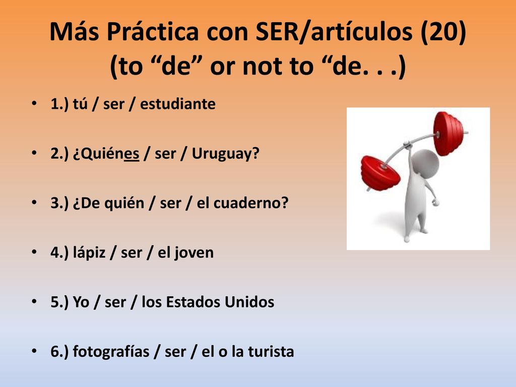 Más Práctica con SER/artículos (20) (to de or not to de. . .)
