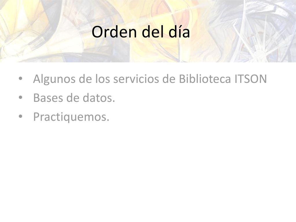 Orden del día Algunos de los servicios de Biblioteca ITSON