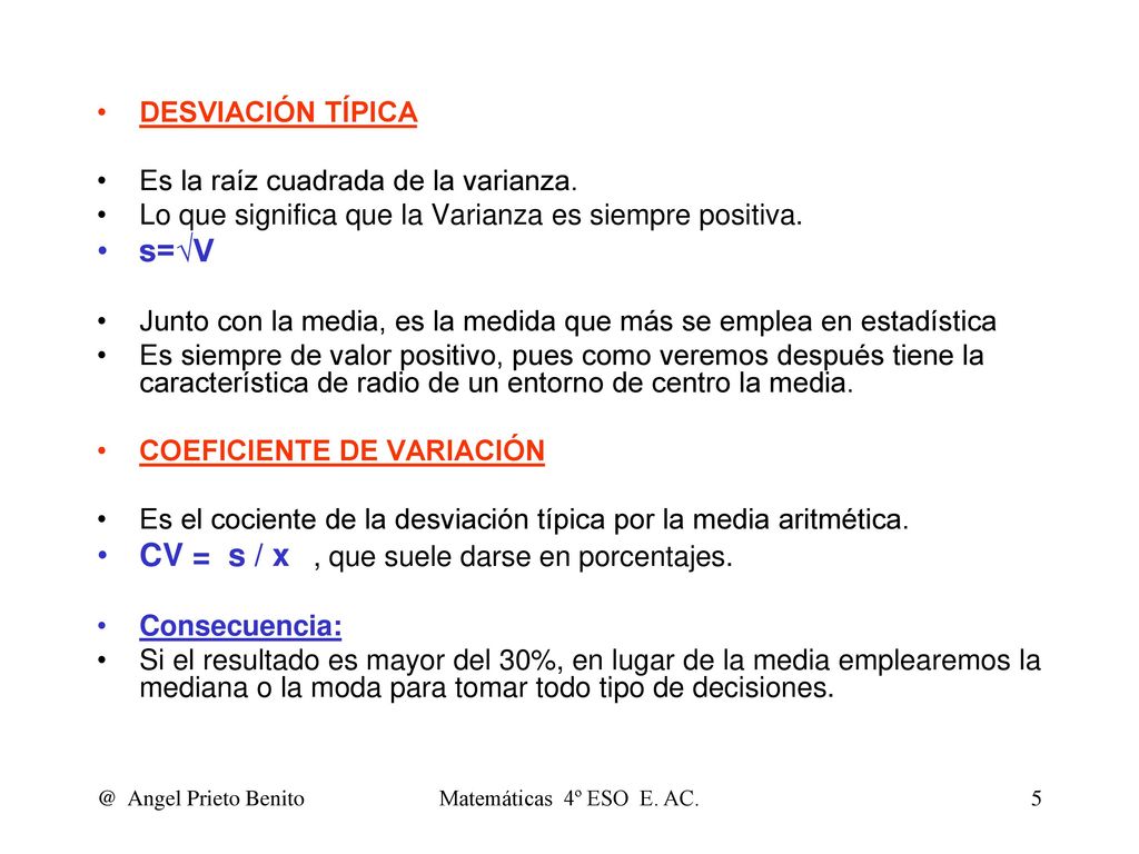CV = s / x , que suele darse en porcentajes.