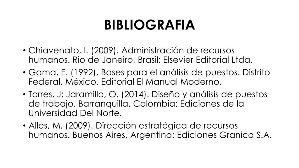 BIBLIOGRAFIA Chiavenato, I. (2009). Administración de recursos humanos. Rio de Janeiro, Brasil: Elsevier Editorial Ltda.