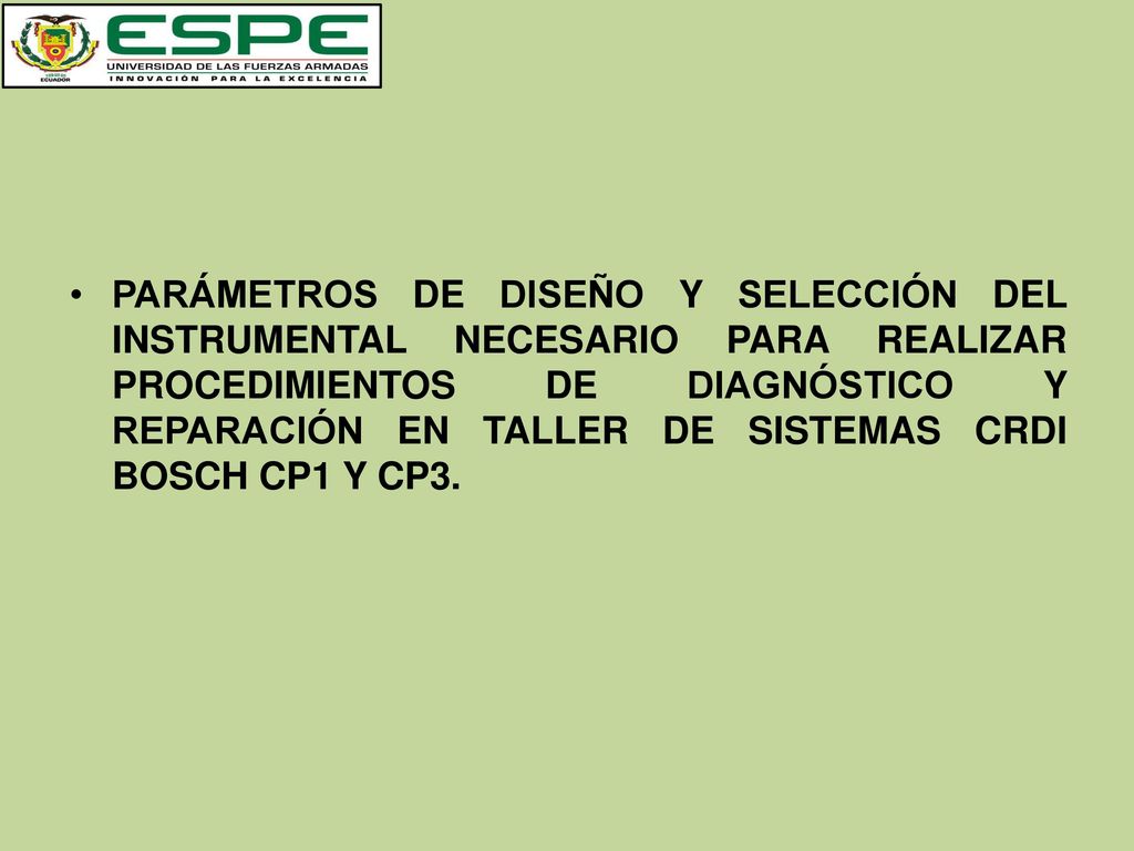 PARÁMETROS DE DISEÑO Y SELECCIÓN DEL INSTRUMENTAL NECESARIO PARA REALIZAR PROCEDIMIENTOS DE DIAGNÓSTICO Y REPARACIÓN EN TALLER DE SISTEMAS CRDI BOSCH CP1 Y CP3.