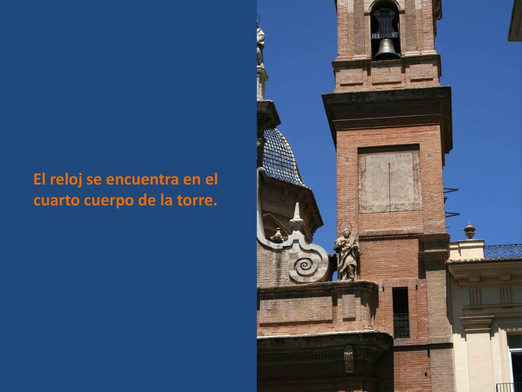 El reloj se encuentra en el cuarto cuerpo de la torre.