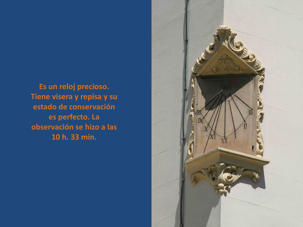 Es un reloj precioso. Tiene visera y repisa y su estado de conservación es perfecto.