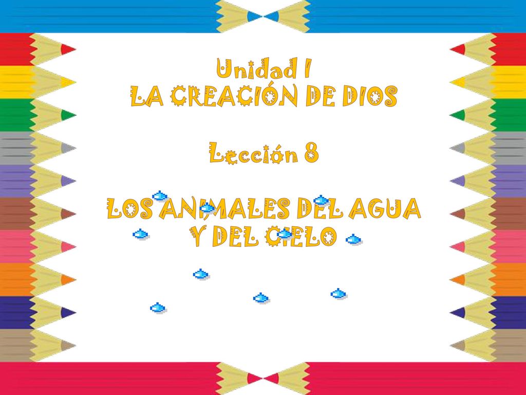 Unidad I LA CREACIÓN DE DIOS Lección 8 LOS ANIMALES DEL AGUA