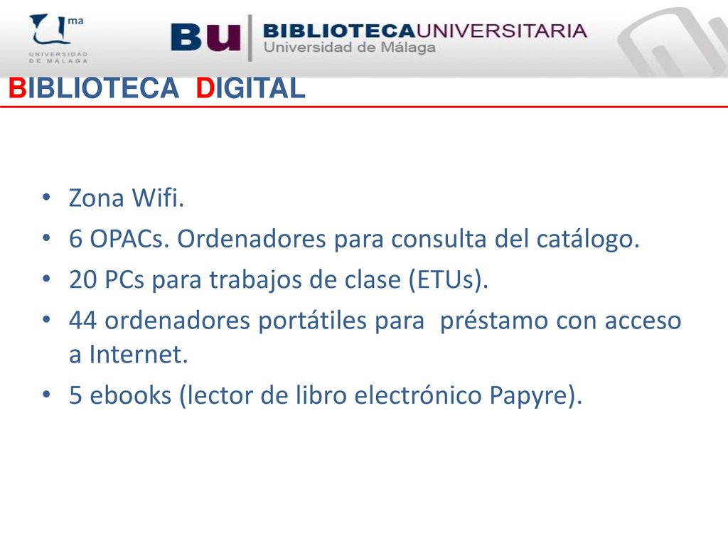 BIBLIOTECA DIGITAL Zona Wifi. 6 OPACs. Ordenadores para consulta del catálogo. 20 PCs para trabajos de clase (ETUs).