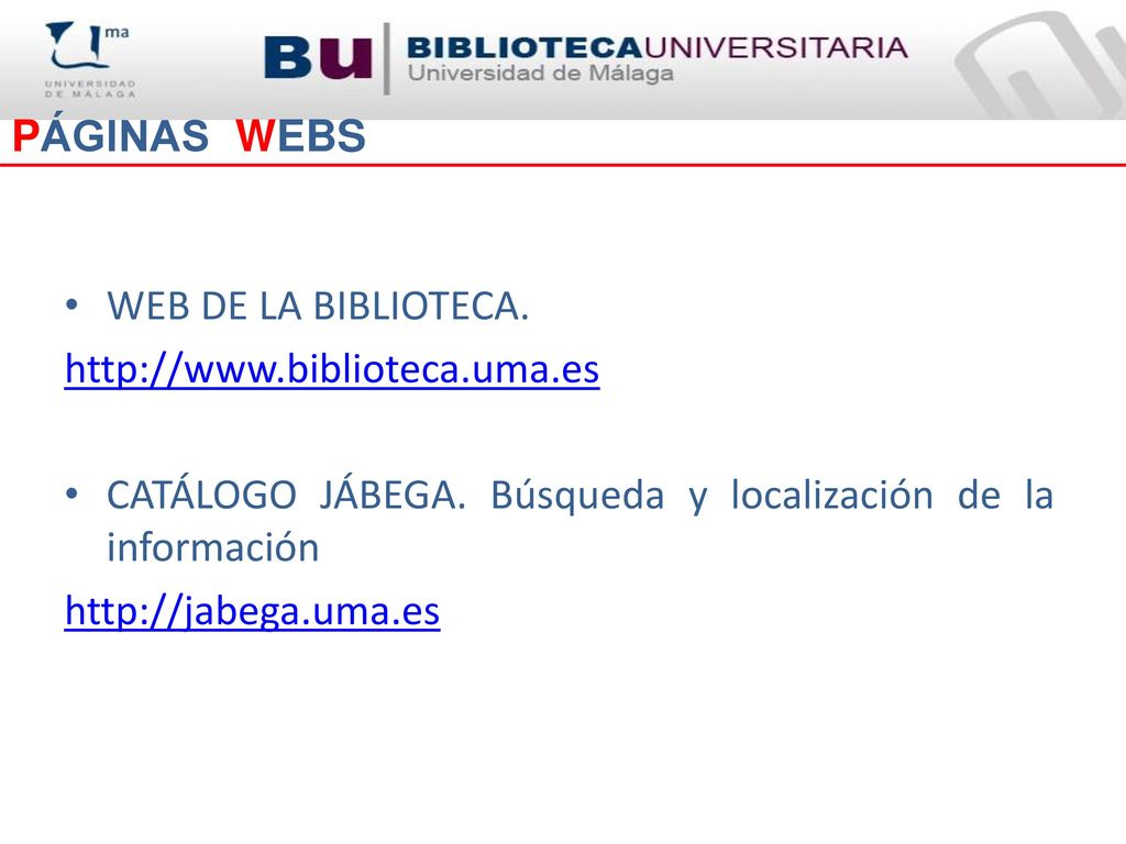 PÁGINAS WEBS WEB DE LA BIBLIOTECA.   CATÁLOGO JÁBEGA. Búsqueda y localización de la información.