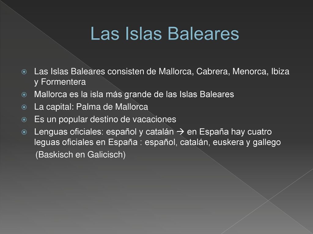 Las Islas Baleares Las Islas Baleares consisten de Mallorca, Cabrera, Menorca, Ibiza y Formentera.