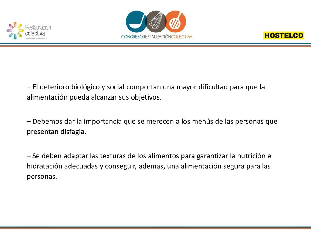 – El deterioro biológico y social comportan una mayor dificultad para que la alimentación pueda alcanzar sus objetivos.