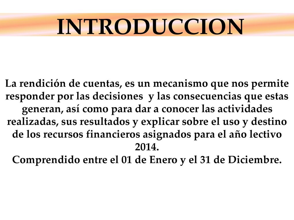 Comprendido entre el 01 de Enero y el 31 de Diciembre.