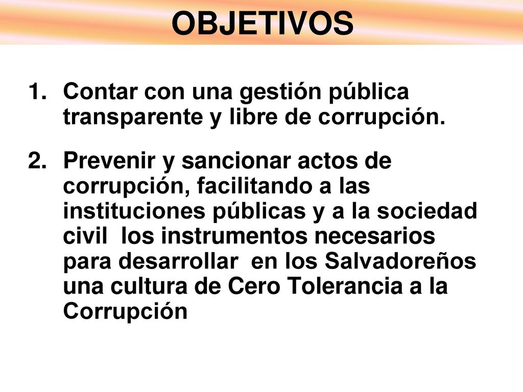 OBJETIVOS Contar con una gestión pública transparente y libre de corrupción.