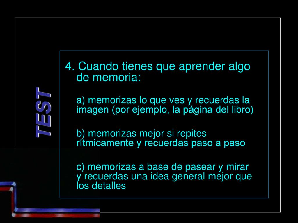 TEST 4. Cuando tienes que aprender algo de memoria: