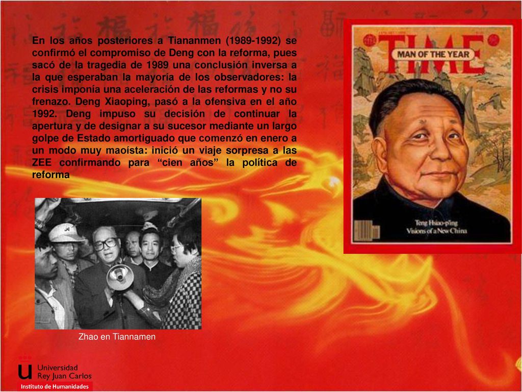 En los años posteriores a Tiananmen ( ) se confirmó el compromiso de Deng con la reforma, pues sacó de la tragedia de 1989 una conclusión inversa a la que esperaban la mayoría de los observadores: la crisis imponía una aceleración de las reformas y no su frenazo. Deng Xiaoping, pasó a la ofensiva en el año Deng impuso su decisión de continuar la apertura y de designar a su sucesor mediante un largo golpe de Estado amortiguado que comenzó en enero a un modo muy maoísta: inició un viaje sorpresa a las ZEE confirmando para cien años la política de reforma