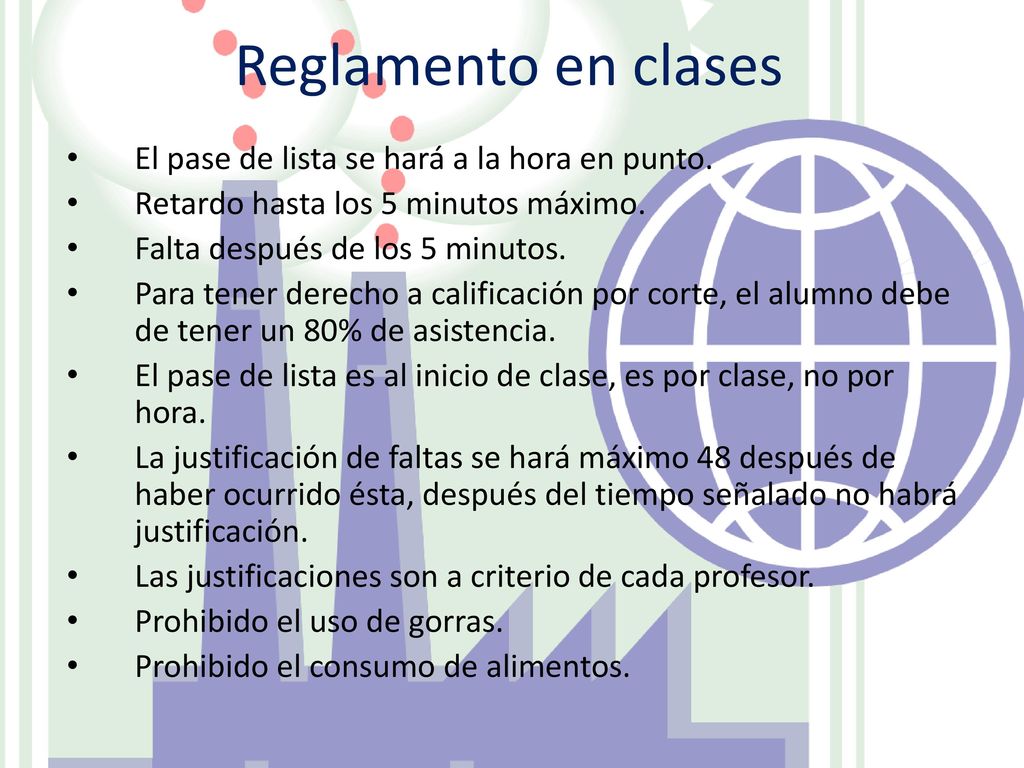 Reglamento en clases El pase de lista se hará a la hora en punto.