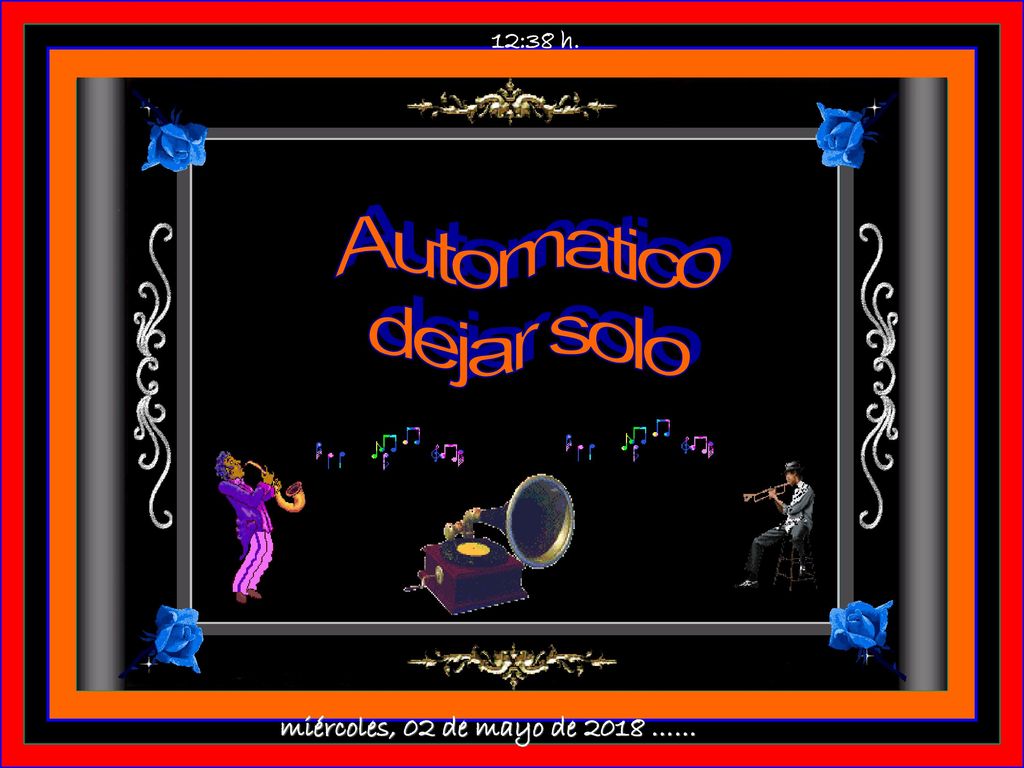12:37 h. Automatico dejar solo miércoles, 02 de mayo de 2018 ……