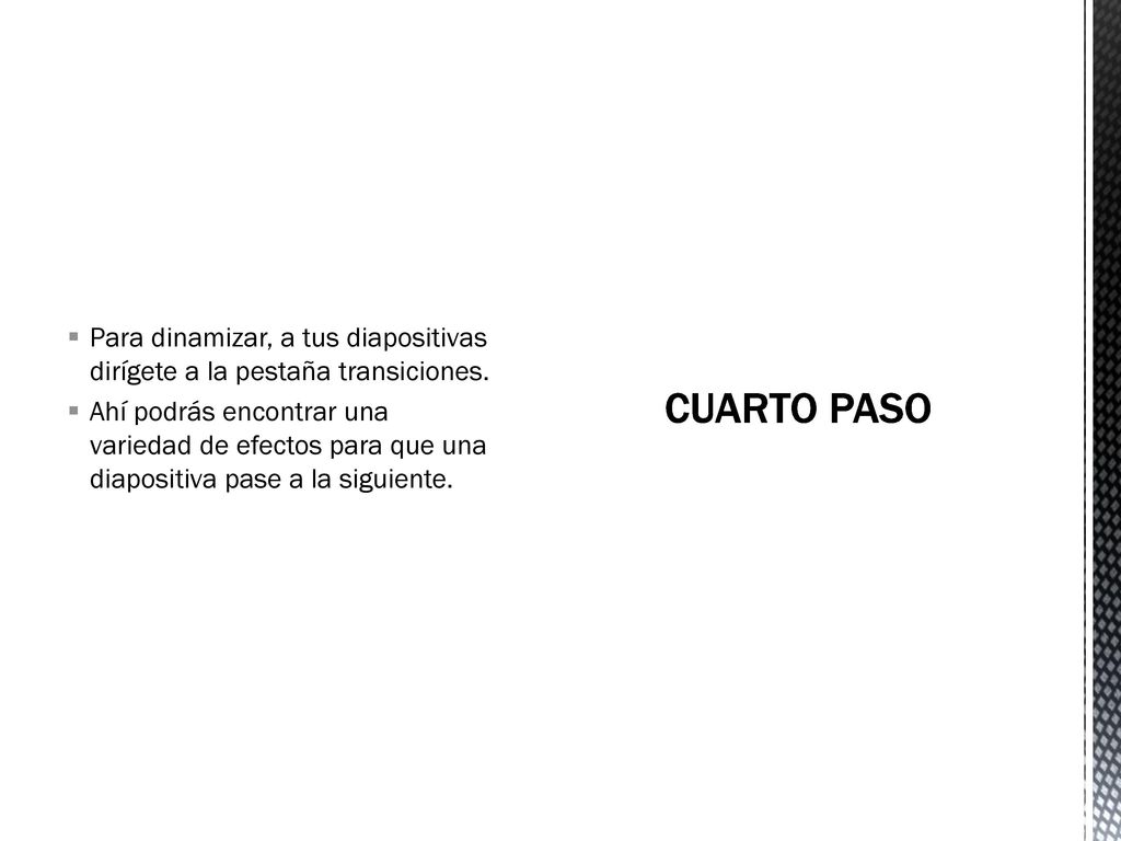 Para dinamizar, a tus diapositivas dirígete a la pestaña transiciones.