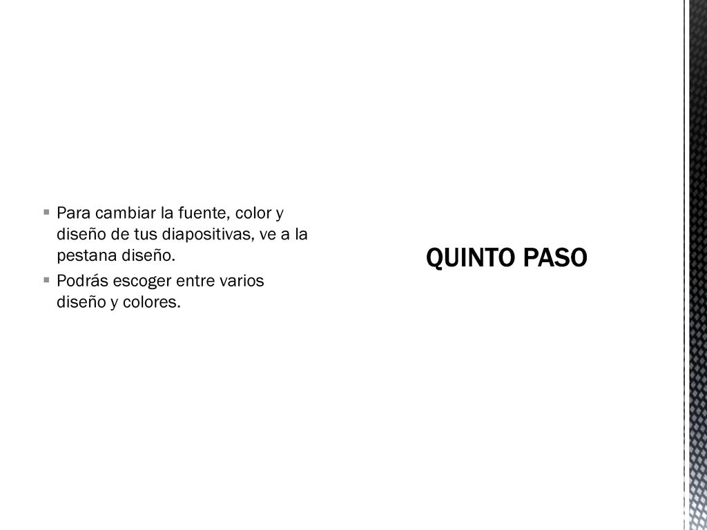 Para cambiar la fuente, color y diseño de tus diapositivas, ve a la pestana diseño.