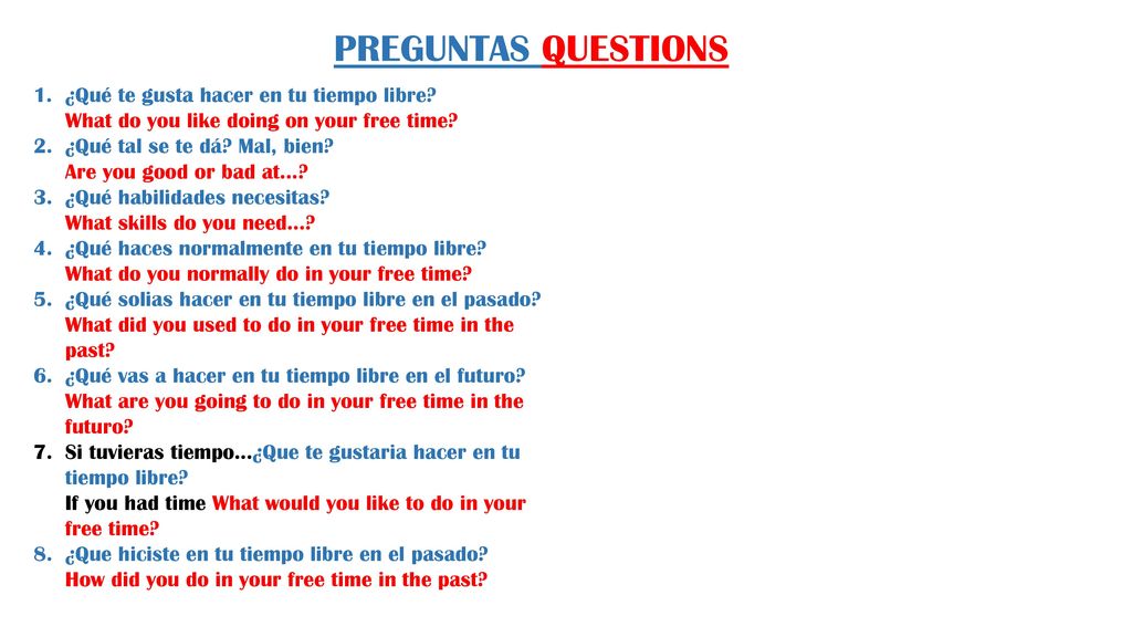 PREGUNTAS QUESTIONS ¿Qué te gusta hacer en tu tiempo libre What do you like doing on your free time