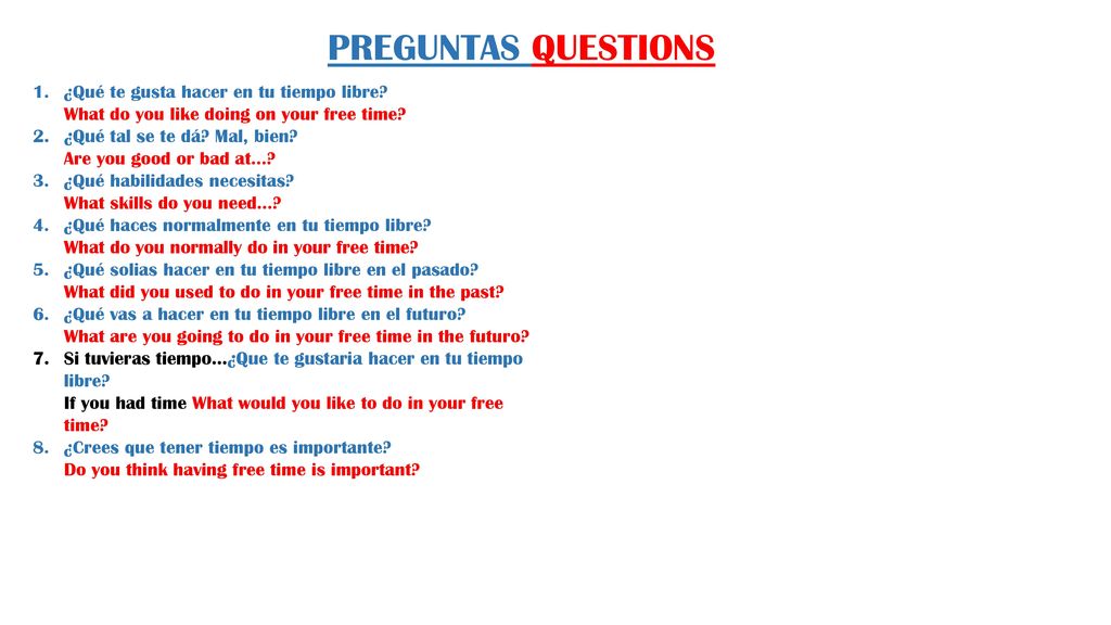 PREGUNTAS QUESTIONS ¿Qué te gusta hacer en tu tiempo libre What do you like doing on your free time