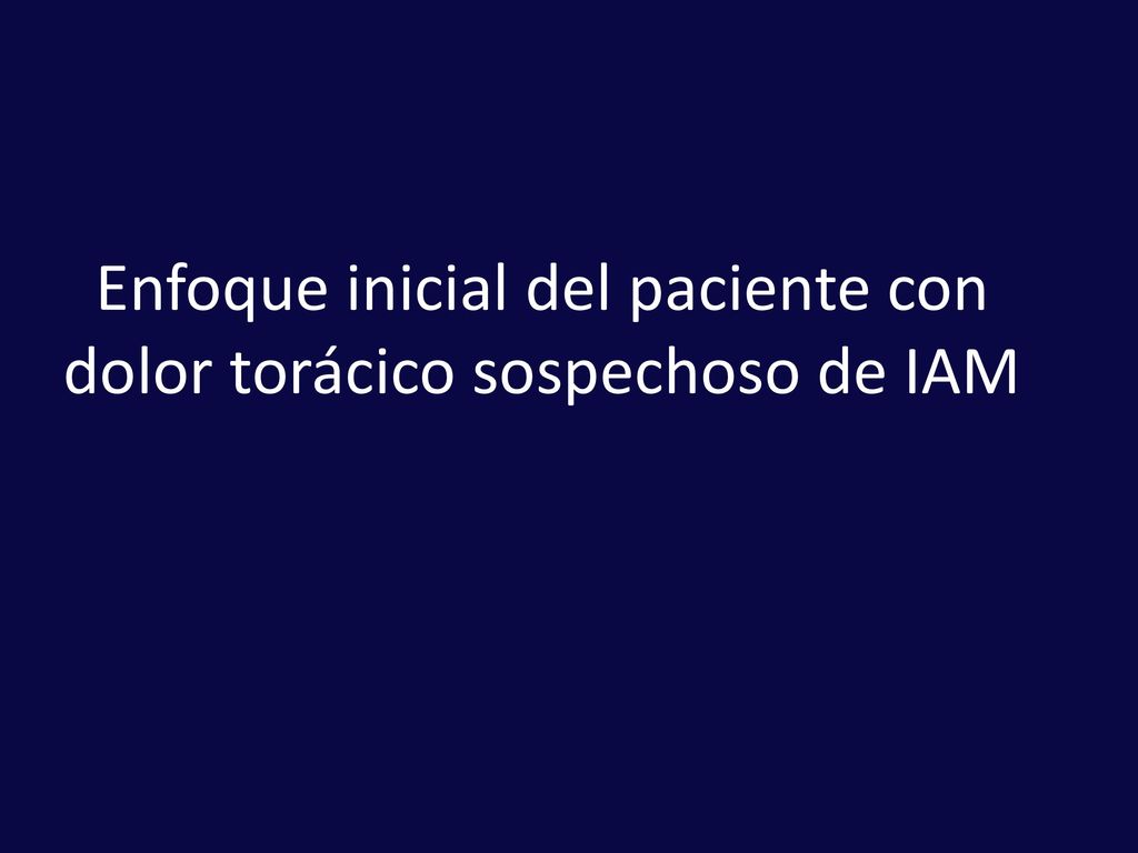 Enfoque inicial del paciente con dolor torácico sospechoso de IAM