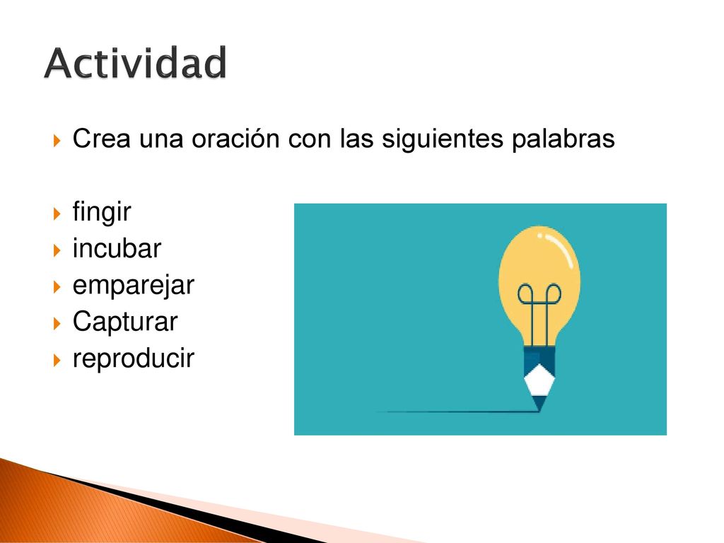 Actividad Crea una oración con las siguientes palabras fingir incubar