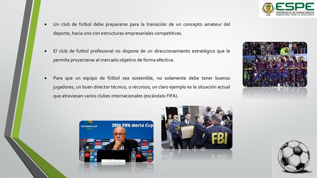 Un club de futbol debe prepararse para la transición de un concepto amateur del deporte, hacia uno con estructuras empresariales competitivas.