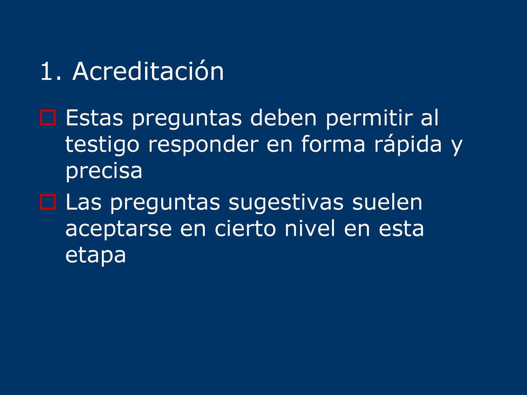 1. Acreditación Estas preguntas deben permitir al testigo responder en forma rápida y precisa.