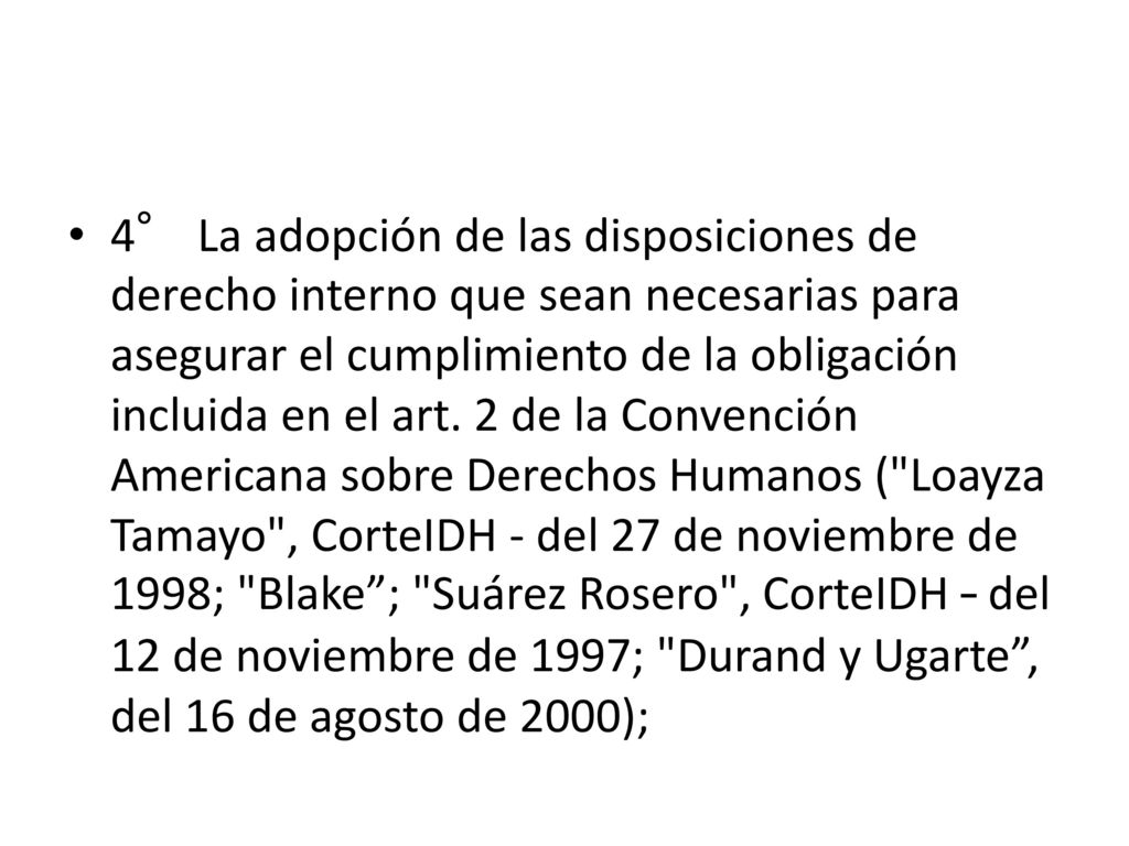 4° La adopción de las disposiciones de derecho interno que sean necesarias para asegurar el cumplimiento de la obligación incluida en el art.