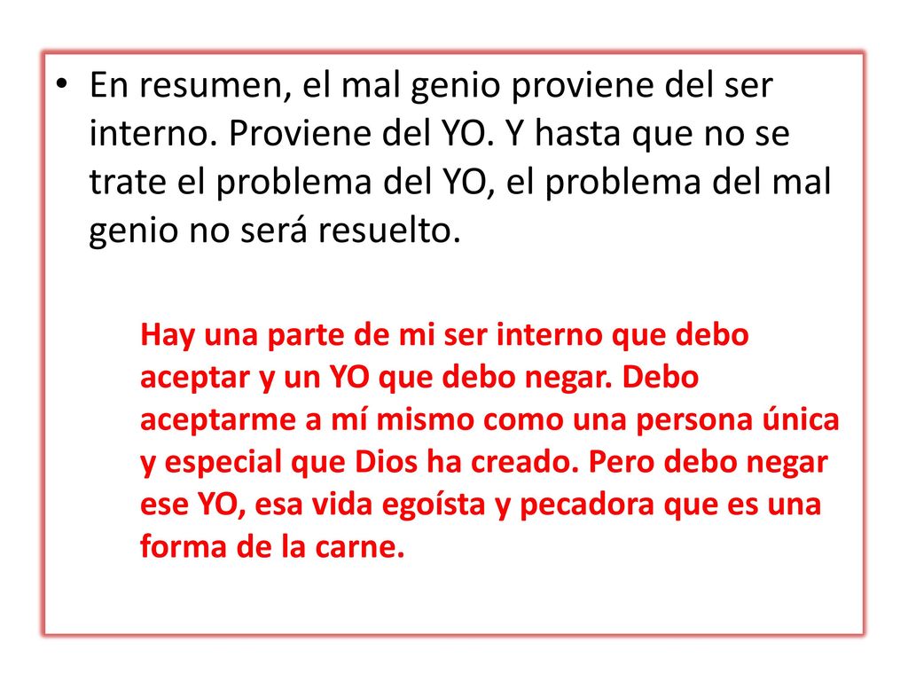 En resumen, el mal genio proviene del ser interno. Proviene del YO