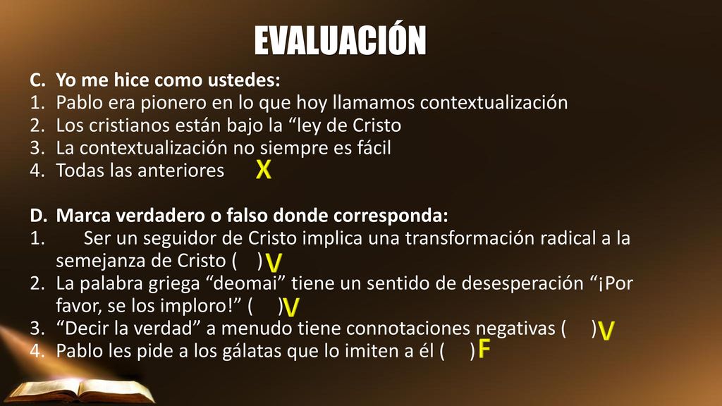 EVALUACIÓN X V V V F Yo me hice como ustedes: